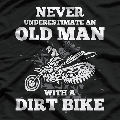 Never Underestimate an Old Man with a Dirt Bike T-Shirt