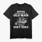 Never Underestimate an Old Man with a Dirt Bike T-Shirt