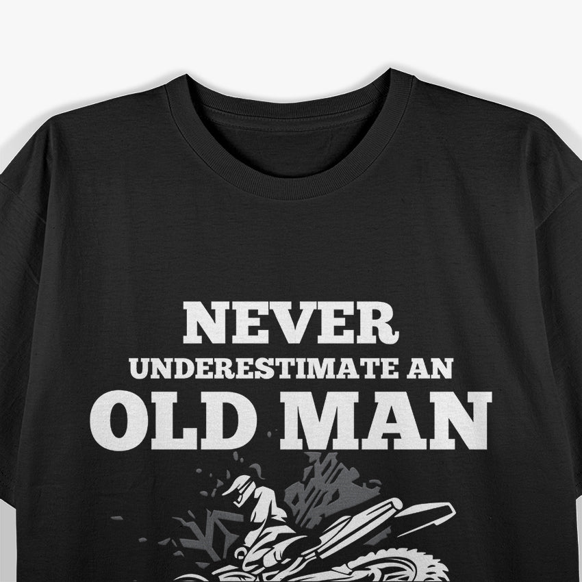 Never Underestimate an Old Man with a Dirt Bike T-Shirt