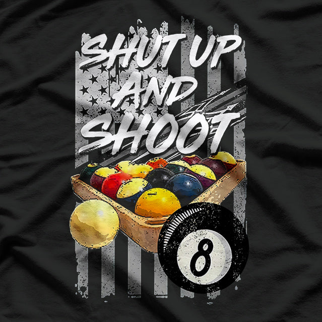 Shut Up and Shoot - Funny Billiard 8 Ball Pool Player T-Shirt