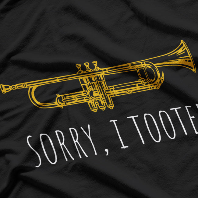 Sorry I Tooted - Funny Jazz Trumpet Player T-Shirt