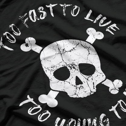 Too Fast to Live, Too Young to Die T-Shirt