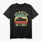 Life is Better On a Boat T-Shirt
