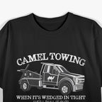 Camel Towing Inappropriate Humor Adult Humor Camel Towing T-Shirt