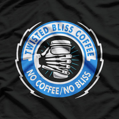 Twisted Bliss Coffee: No Coffee, No Bliss T-Shirt