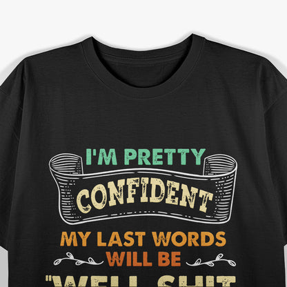 Last Words 'Well Shit, That Didn't Work' - A Hilarious Finale T-Shirt