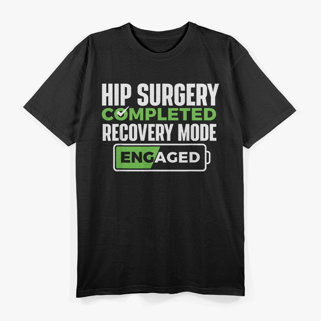 Hip Surgery Completed - Get Well Soon, Hip Replacement Recovery T-Shirt