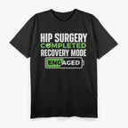 Hip Surgery Completed - Get Well Soon, Hip Replacement Recovery T-Shirt