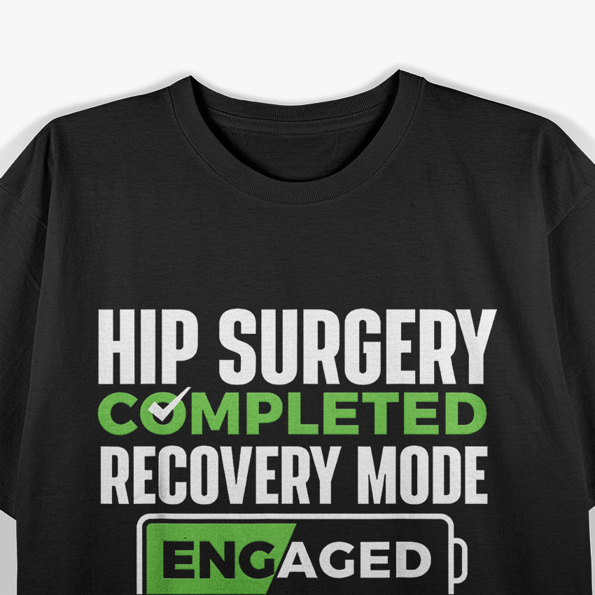 Hip Surgery Completed - Get Well Soon, Hip Replacement Recovery T-Shirt