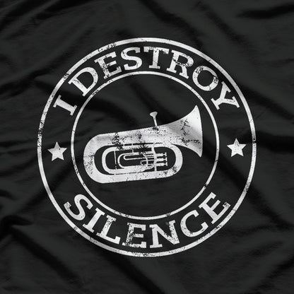 I Destroy Silence Tuba Trumpet Player Brass T-Shirt