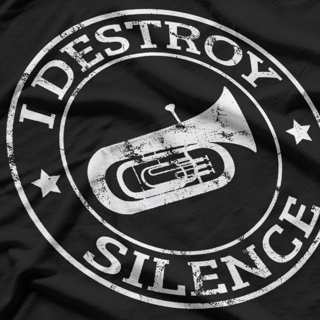 I Destroy Silence Tuba Trumpet Player Brass T-Shirt