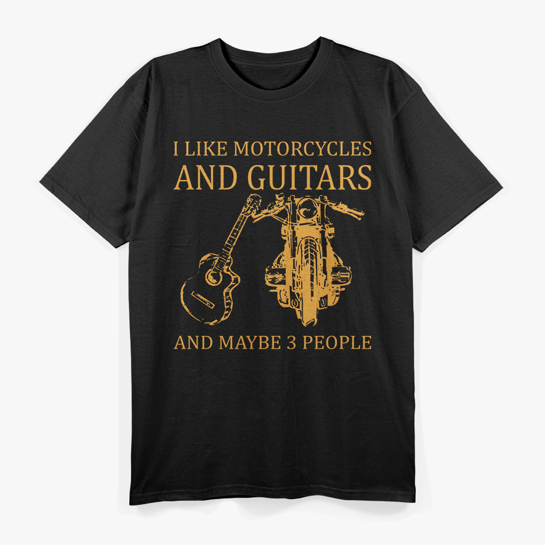 I Like Motorcycles, Guitars, and Maybe 3 People T-Shirt