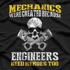 Mechanics Were Created Because Engineers Need Hero T-Shirt