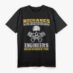 Mechanics Were Created Because Engineers Need Hero T-Shirt