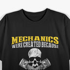 Mechanics Were Created Because Engineers Need Hero T-Shirt