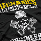 Mechanics Were Created Because Engineers Need Hero T-Shirt