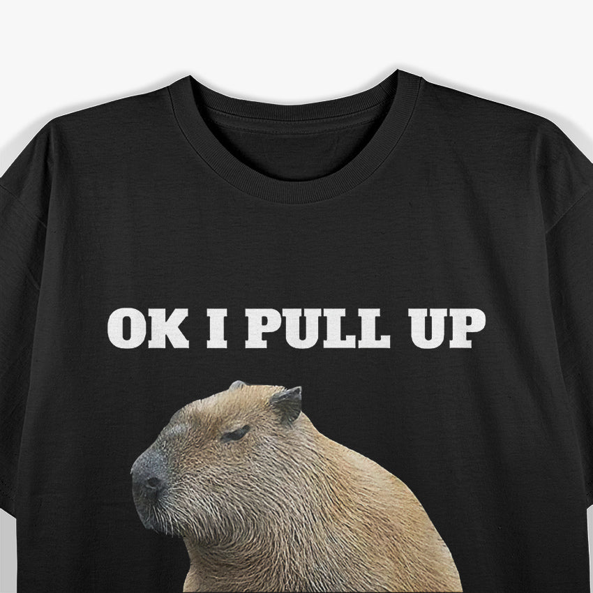 Ok I Pull Up - Capybara Style T-Shirt