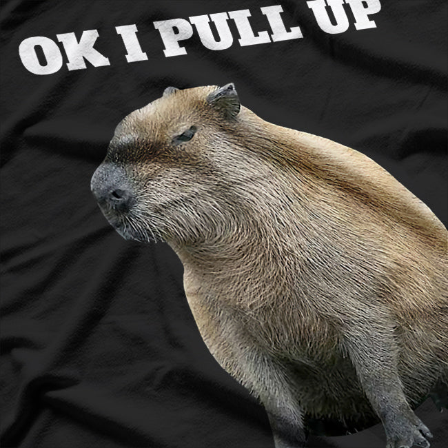 Ok I Pull Up - Capybara Style T-Shirt