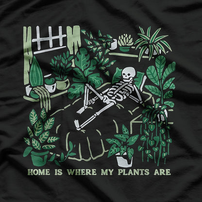 Plant Lover’s Paradise: Home Is Where My Plants Are T-Shirt