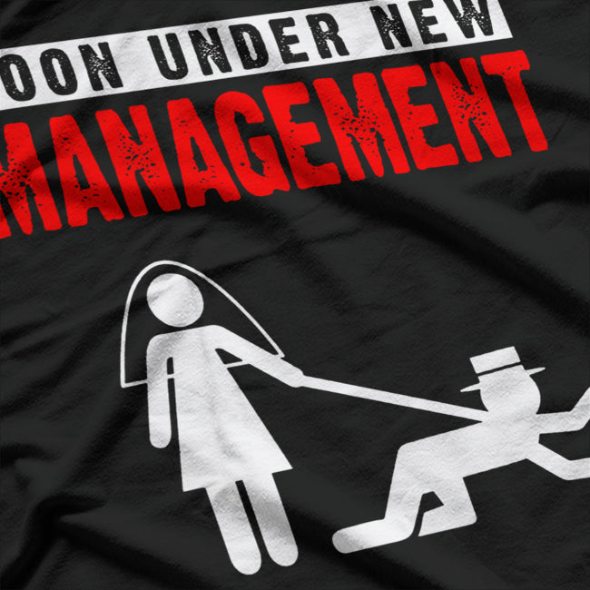 Soon Under New Management Bachelor Party Fun T-Shirt