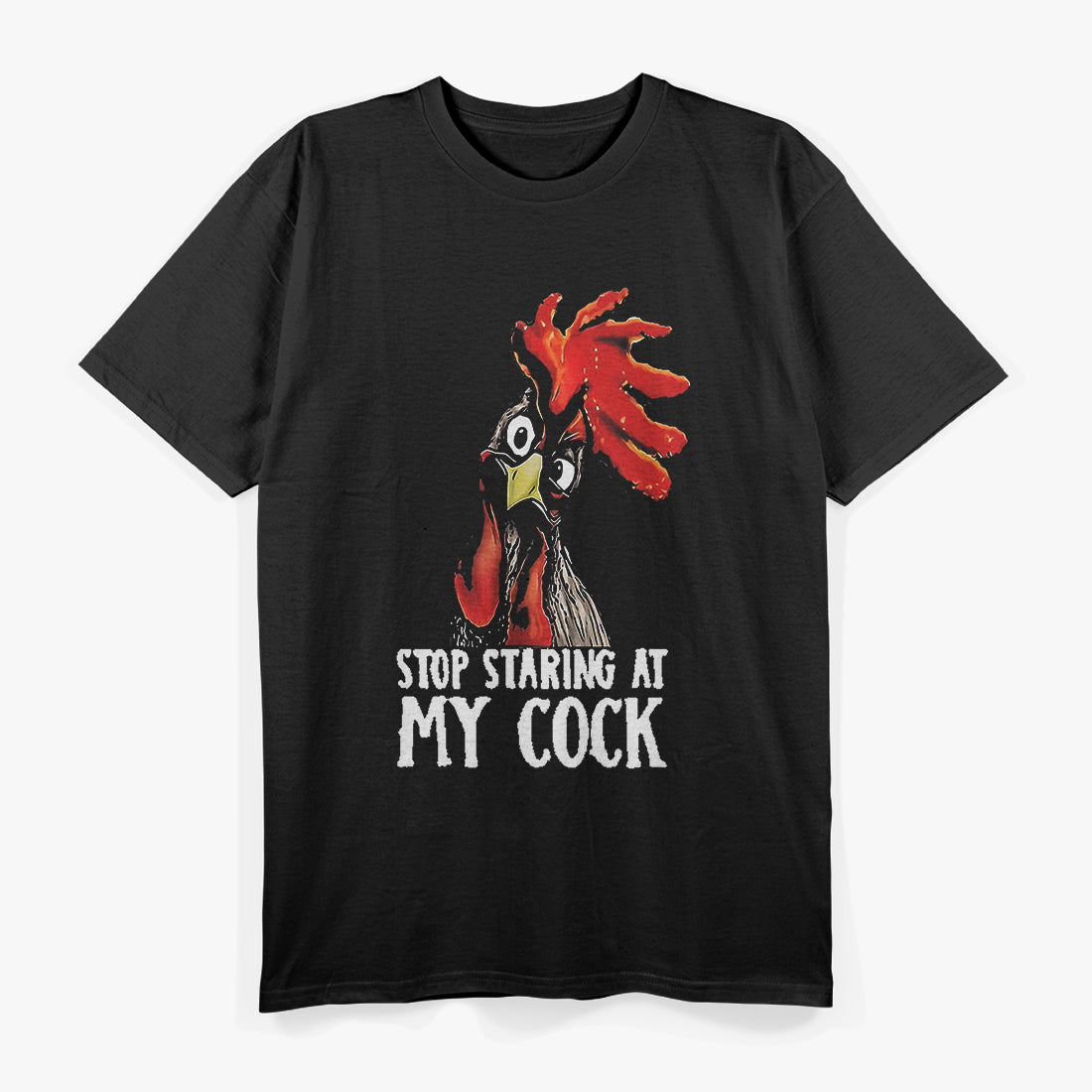 Stop Staring at My Cock, Hilarious Chicken Humor T-Shirt