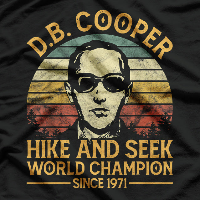 D.B. Cooper: Hide and Seek Champion Since 1971 T-Shirt