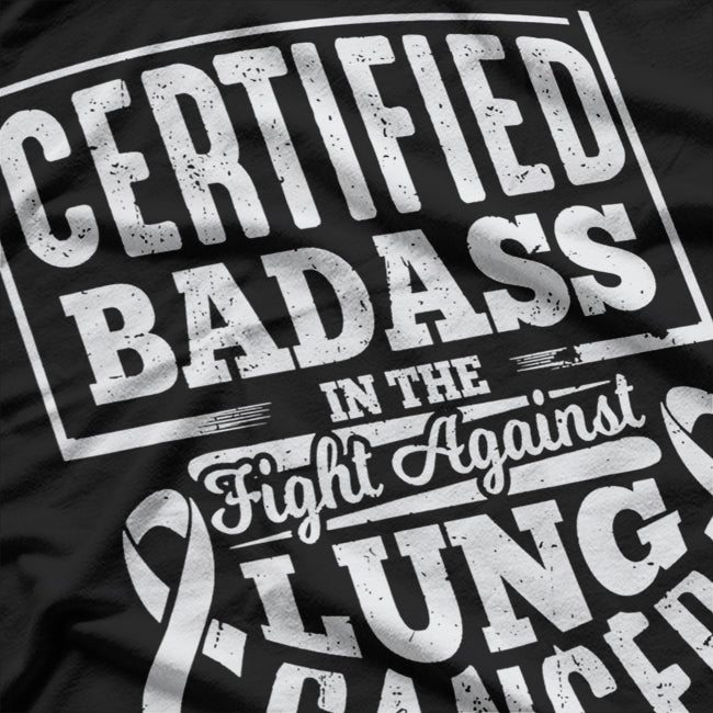 Badass Fight Against Lung Cancer - Awareness & Strength T-Shirt