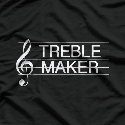 Treble Maker: Funny Music Lover T-Shirt