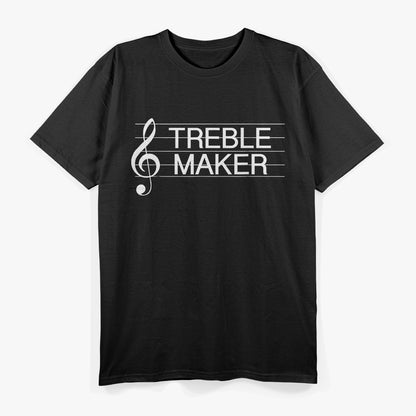 Treble Maker: Funny Music Lover T-Shirt