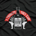 I Thought You Said Rum: Funny Drinking T-Shirt