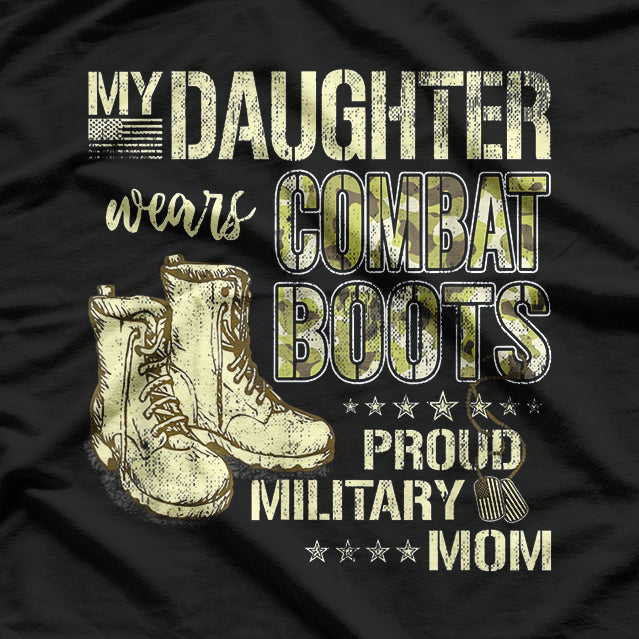 My Daughter Wears Combat Boots Proud Military Mom T-Shirt