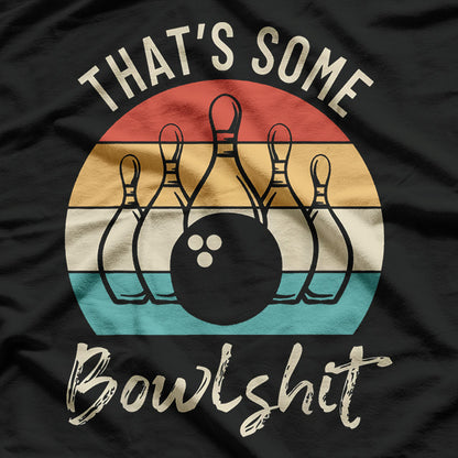 That’s Some Bowlsh*t: Funny Retro Bowling Lover T-Shirt