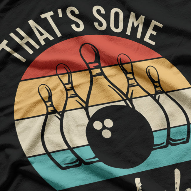 That’s Some Bowlsh*t: Funny Retro Bowling Lover T-Shirt