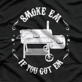 Smoke Em If You Got Em T-Shirt