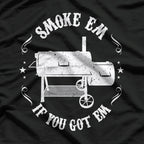 Smoke Em If You Got Em T-Shirt