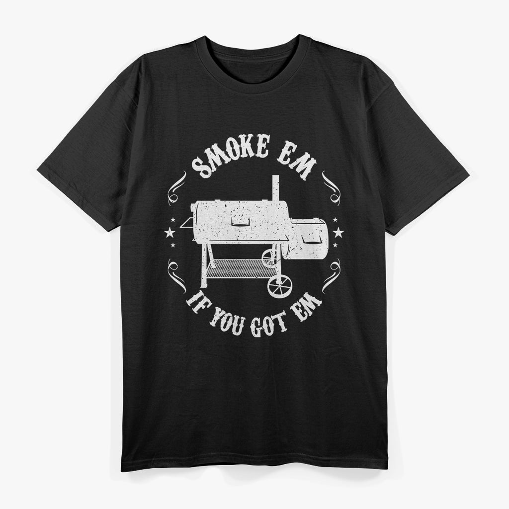 Smoke Em If You Got Em T-Shirt