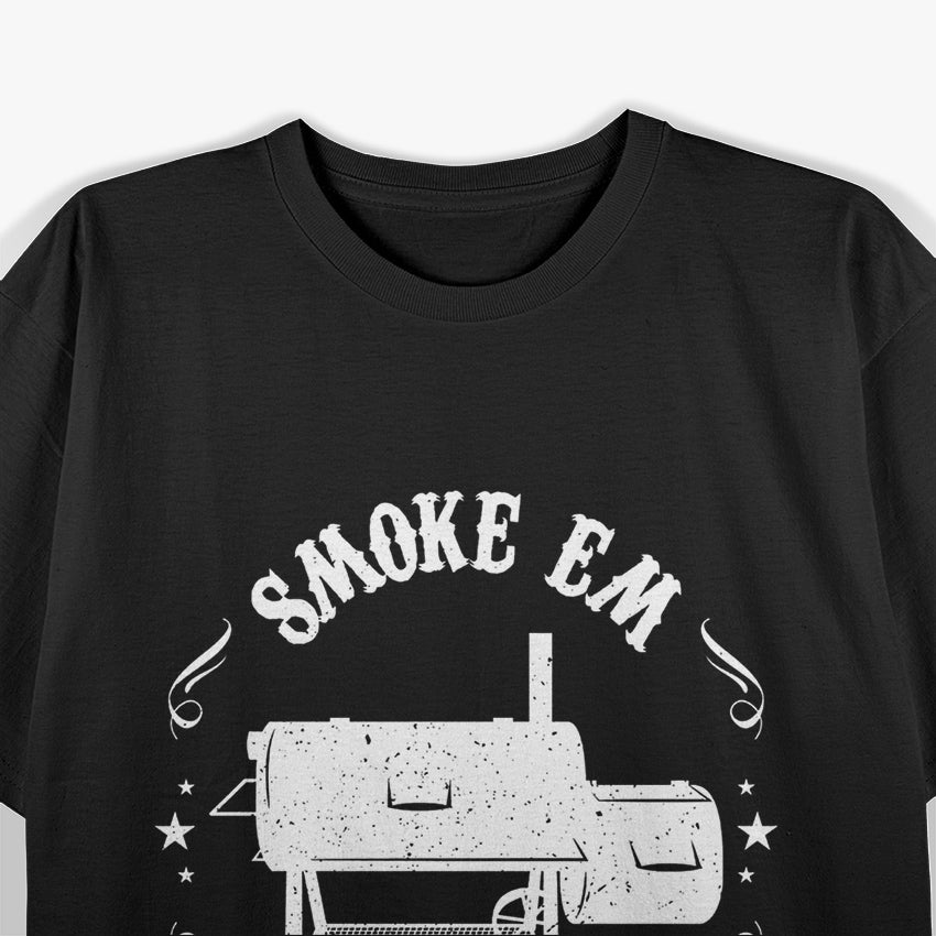 Smoke Em If You Got Em T-Shirt