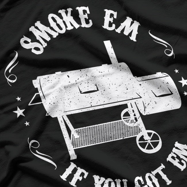 Smoke Em If You Got Em T-Shirt