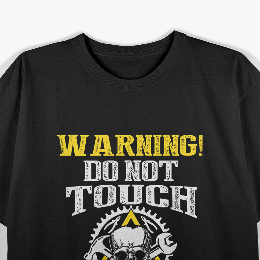 Warning Do Not Touch My Tools Or My Daughter T-Shirt