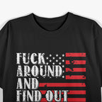 Mess Around And Find Out Funny American USA Flag Attitude T-Shirt