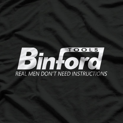 Binford Tools: Real Men Don’t Need Instructions T-Shirt