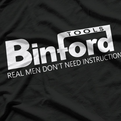 Binford Tools: Real Men Don’t Need Instructions T-Shirt