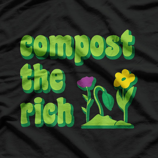 Compost the Rich - Eco Activist Climate Change T-Shirt