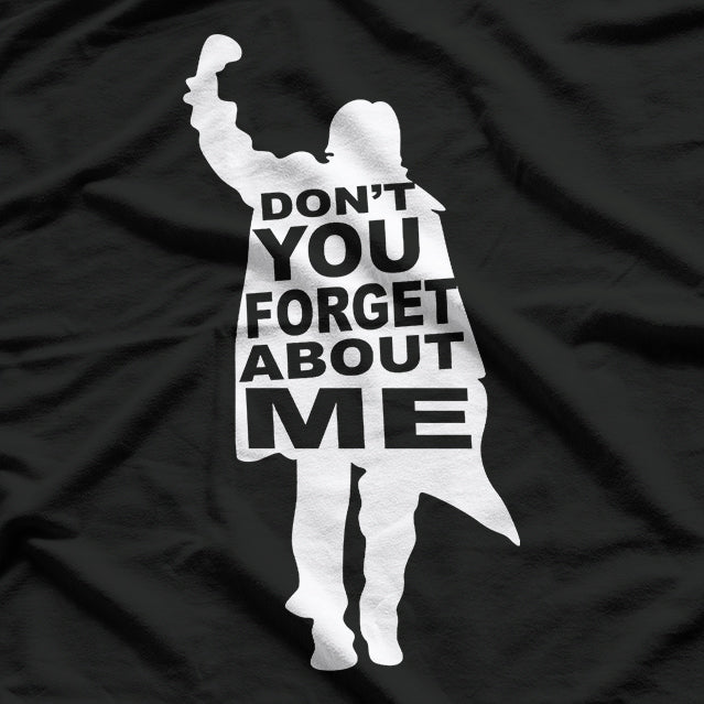 Don't You Forget About Me T-Shirt