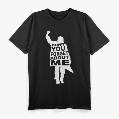 Don't You Forget About Me T-Shirt