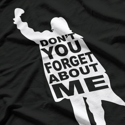 Don't You Forget About Me T-Shirt