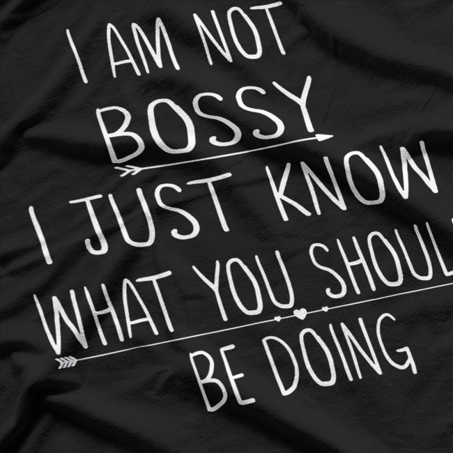 I Am Not Bossy Funny Sarcastic Quote T-Shirt