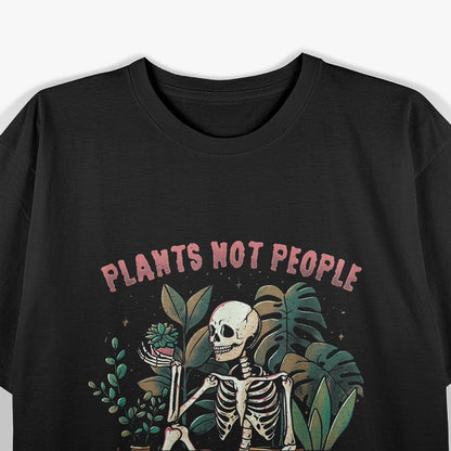 Plants Not People – Funny Skeleton Gardener T-Shirt