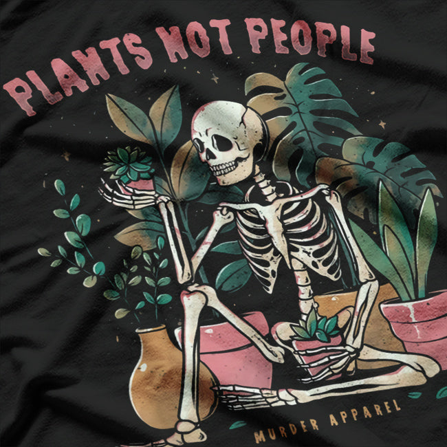 Plants Not People – Funny Skeleton Gardener T-Shirt