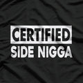 Certified Side Nigga Funny T-Shirt